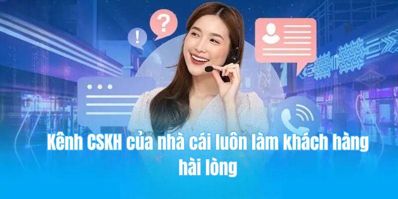 78win 20 Kênh CSKH của nhà cái luôn làm khách hàng hài lòng